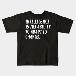 intelligence is the ability to adapt to change Kids T-Shirt